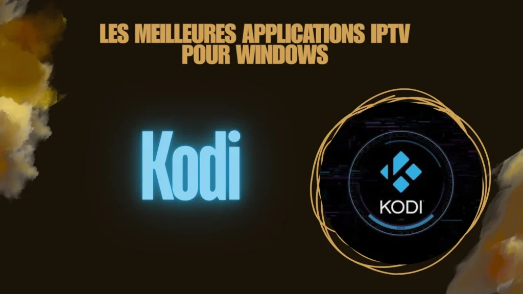 Kodi est parmi les meilleures applications iptv pour Windows 