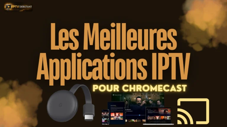meilleur application iptv pour chromecast