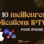 Les 10 meilleures applications IPTV pour iPhone 