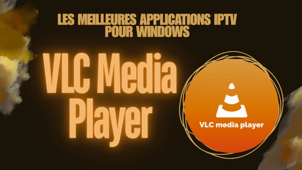 VLC Media Player est une application iptv gratuite qui fait partie des solutions les plus populaires pour Windows